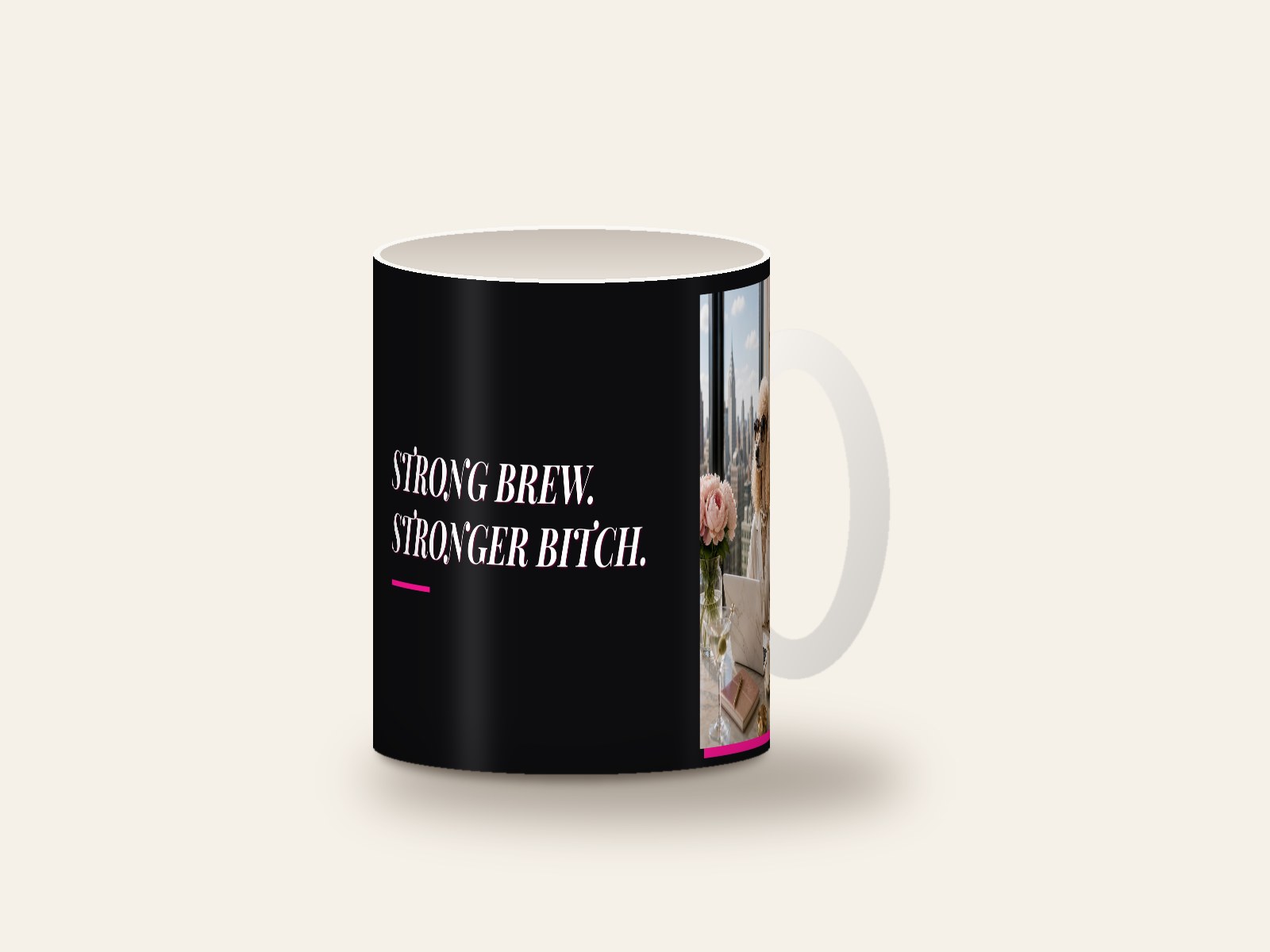 Mug printed with Strong Brew. Stronger Bitch.