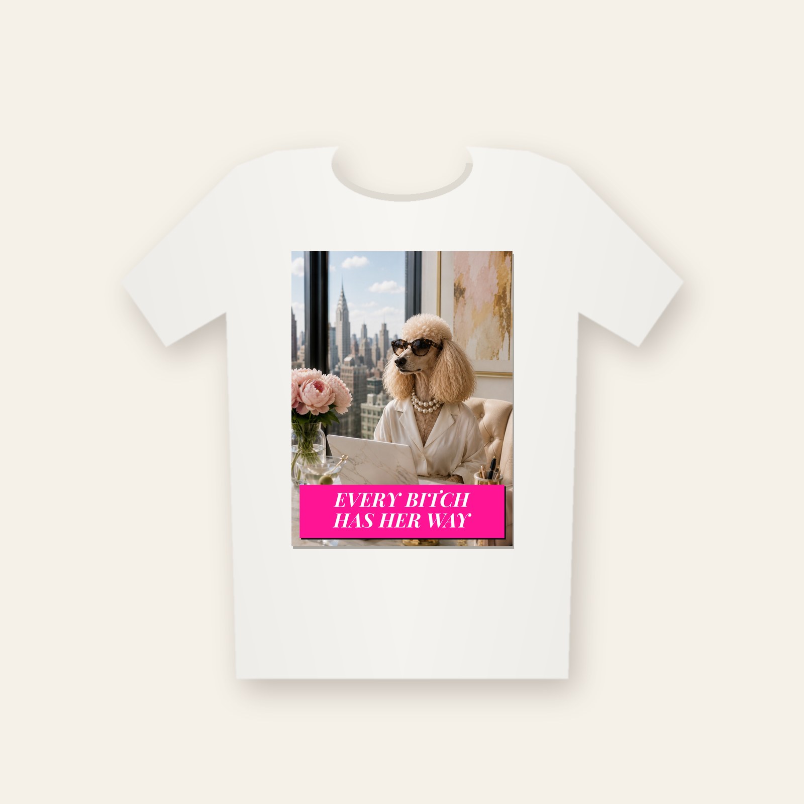 Tee printed with Every Bitch Has Her Way
