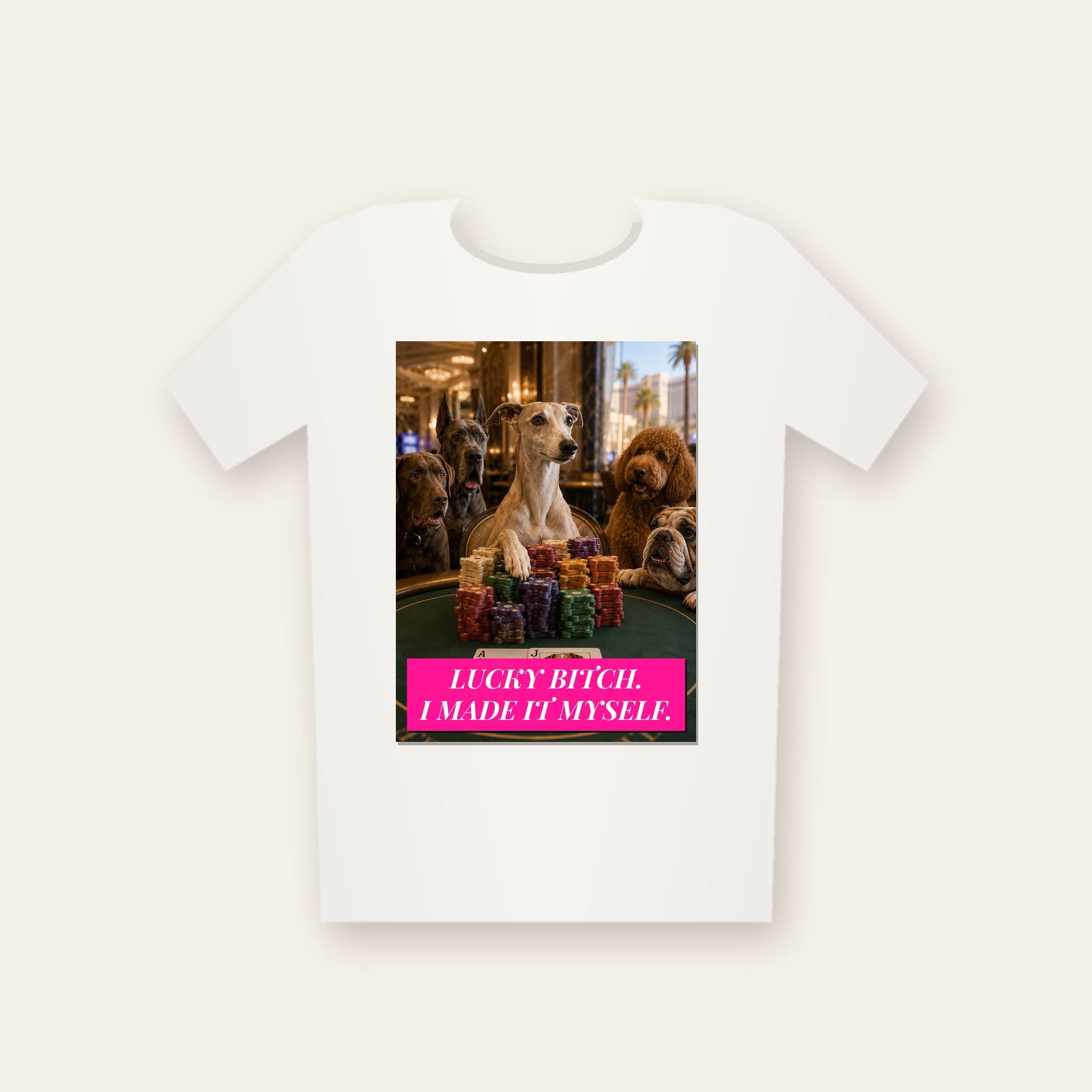 Tee printed with Lucky Bitch. I Made It Myself.