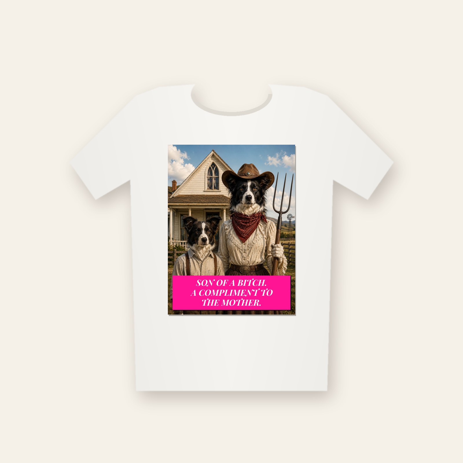 Tee printed with Son of a Bitch. A Compliment to the Mother.
