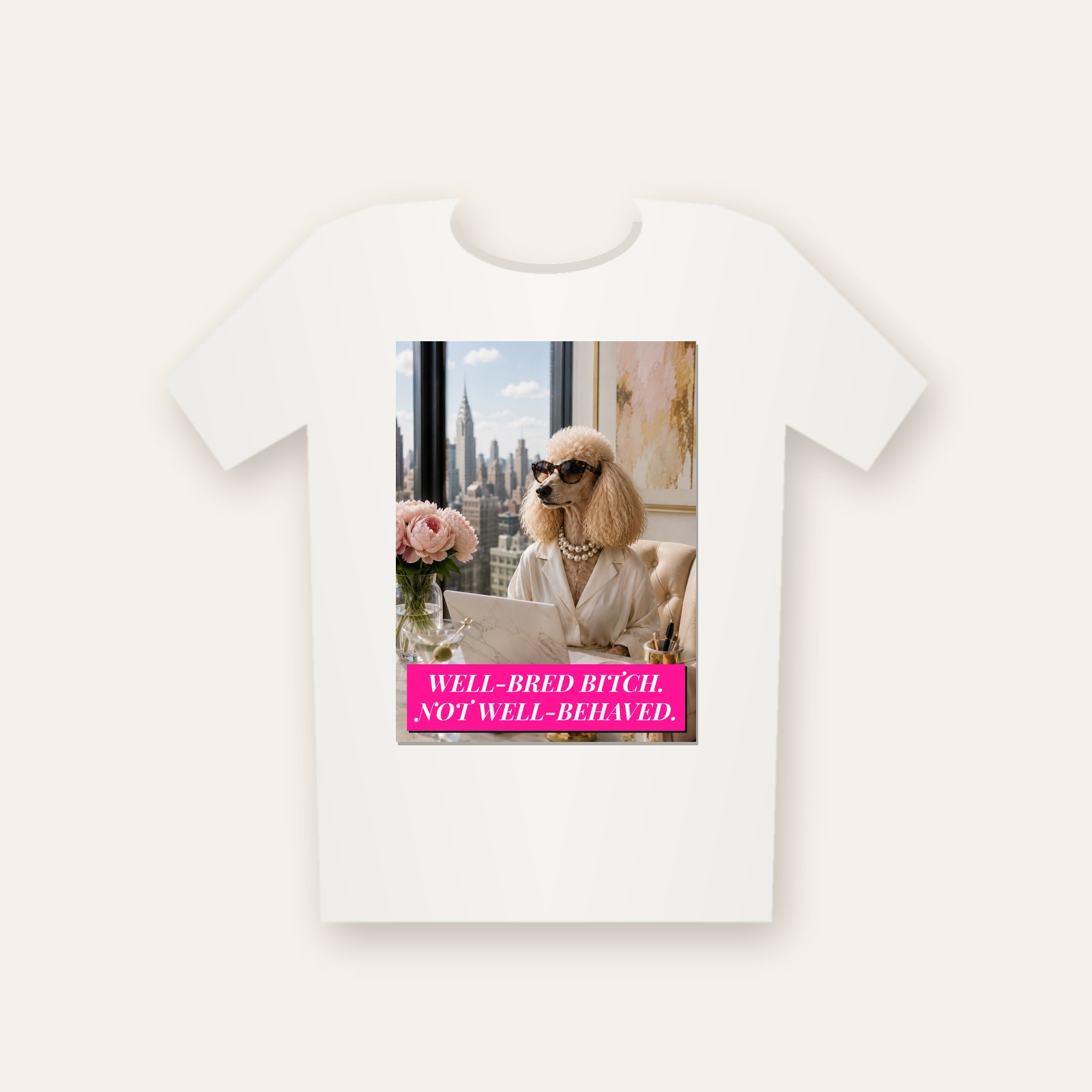 Tee printed with Well-Bred Bitch. Not Well-Behaved.