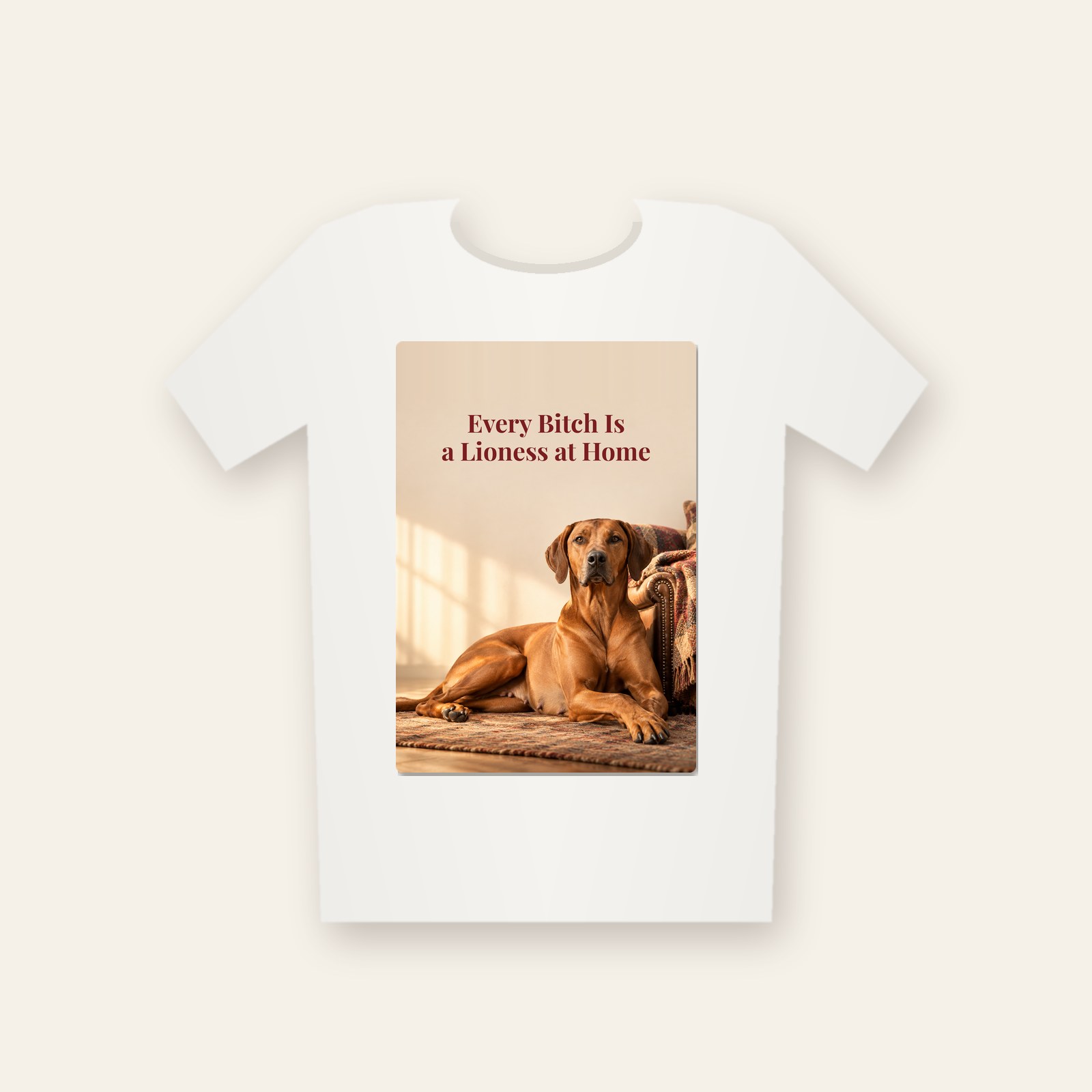 White tee printed with the design Every Bitch Is a Lioness at Home