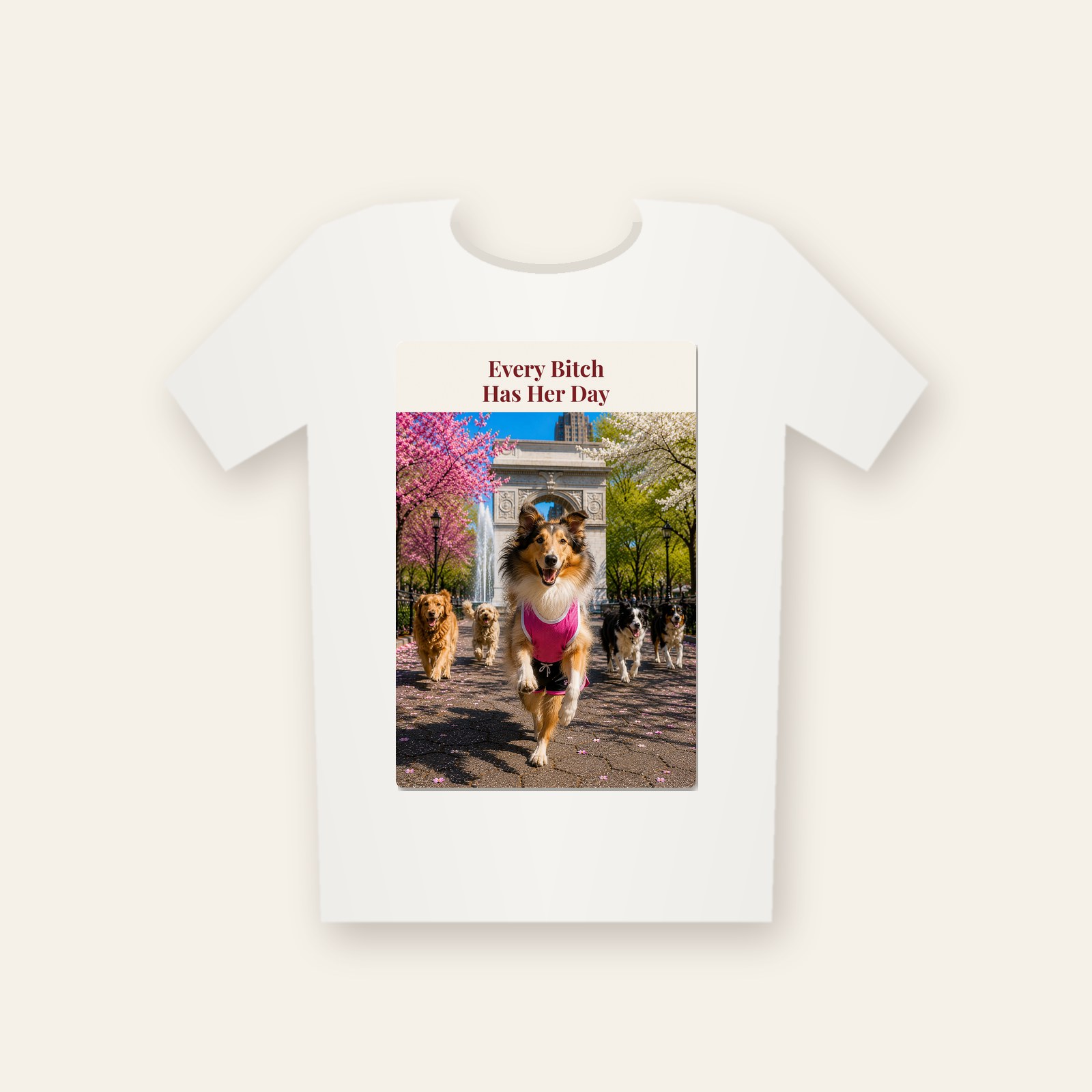 White tee printed with the design Every Bitch Has Her Day